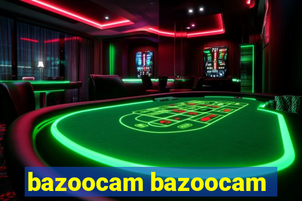 bazoocam bazoocam